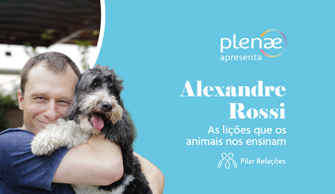 #PlenaeApresenta: Alexandre Rossi e as lições que os animais nos ensinam